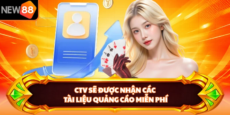CTV sẽ được nhận các tài liệu quảng cáo miễn phí
