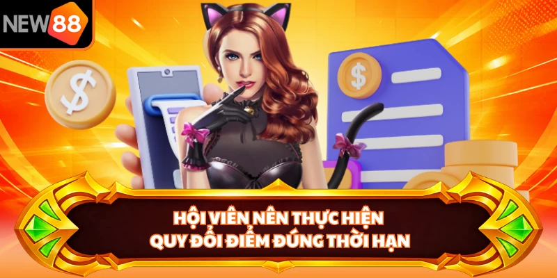 Hội viên nên thực hiện quy đổi điểm đúng thời hạn