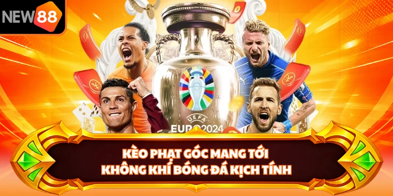 Kèo phạt góc mang tới không khí bóng đá kịch tính
