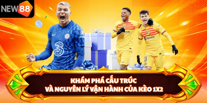 Khám phá cấu trúc và nguyên lý vận hành của kèo 1X2
