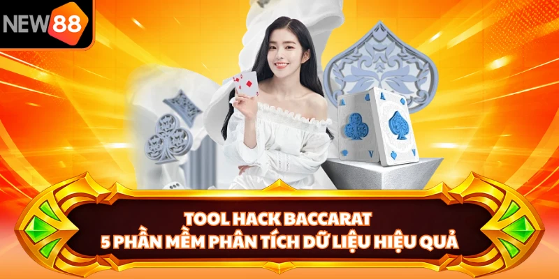 Tool Hack Baccarat - 5 Phần Mềm Phân Tích Dữ Liệu Hiệu Quả