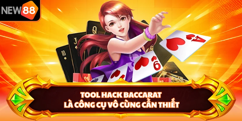 Tool hack baccarat là công cụ vô cùng cần thiết